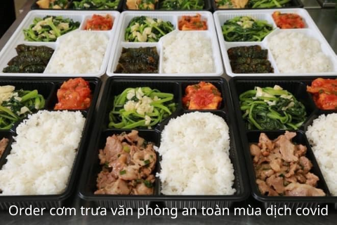 Order cơm trưa văn phòng an toàn mùa dịch covid